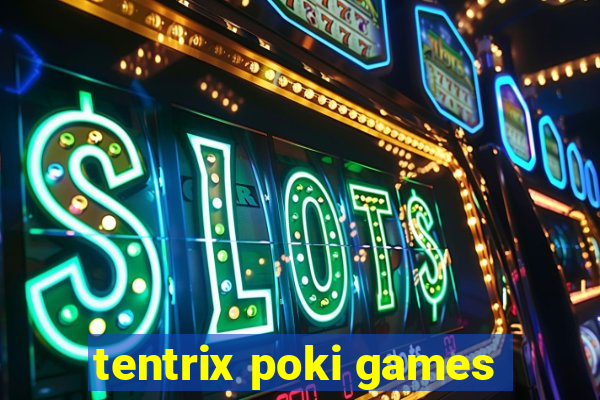 tentrix poki games